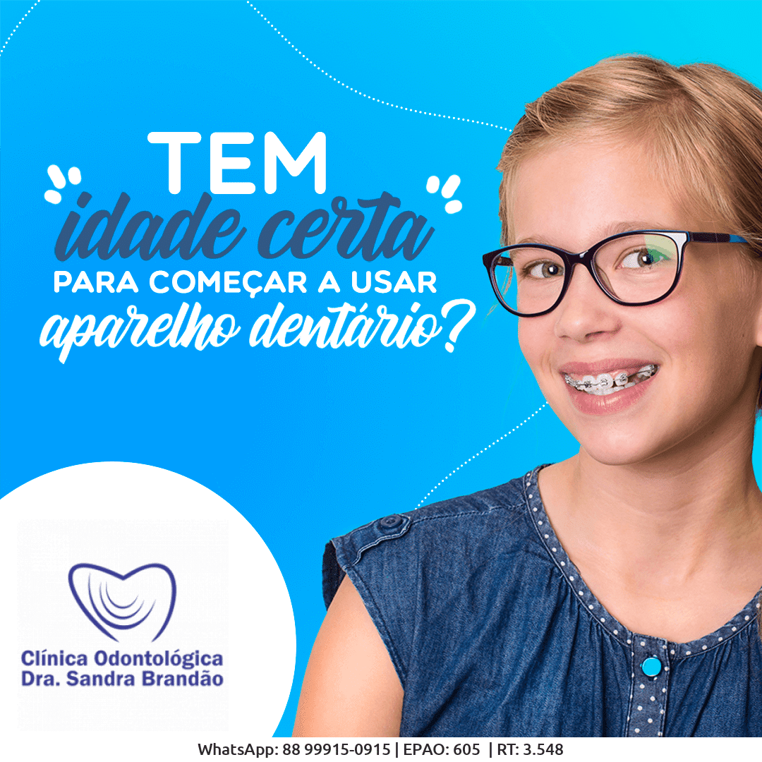 Tem idade certa para começar a usar aparelho dentário Clínica